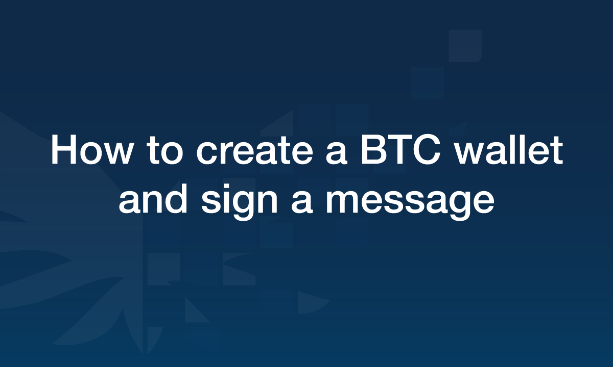 How to create a BTC wallet and sign a message