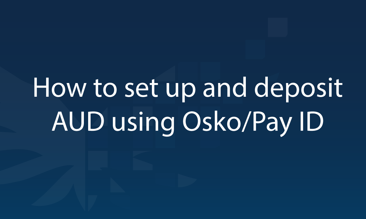 How-to-set-up-and-deposit-AUD-using-OskoPay-ID