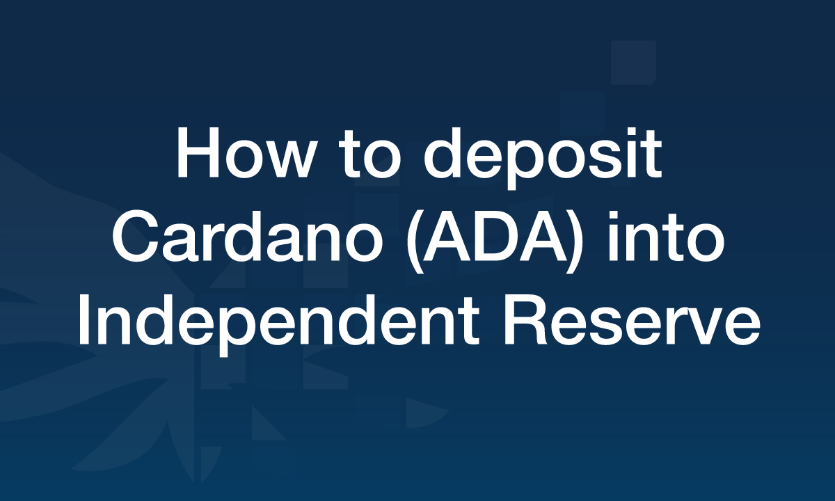How-to-deposit-Cardano-into-Independent-Reserve