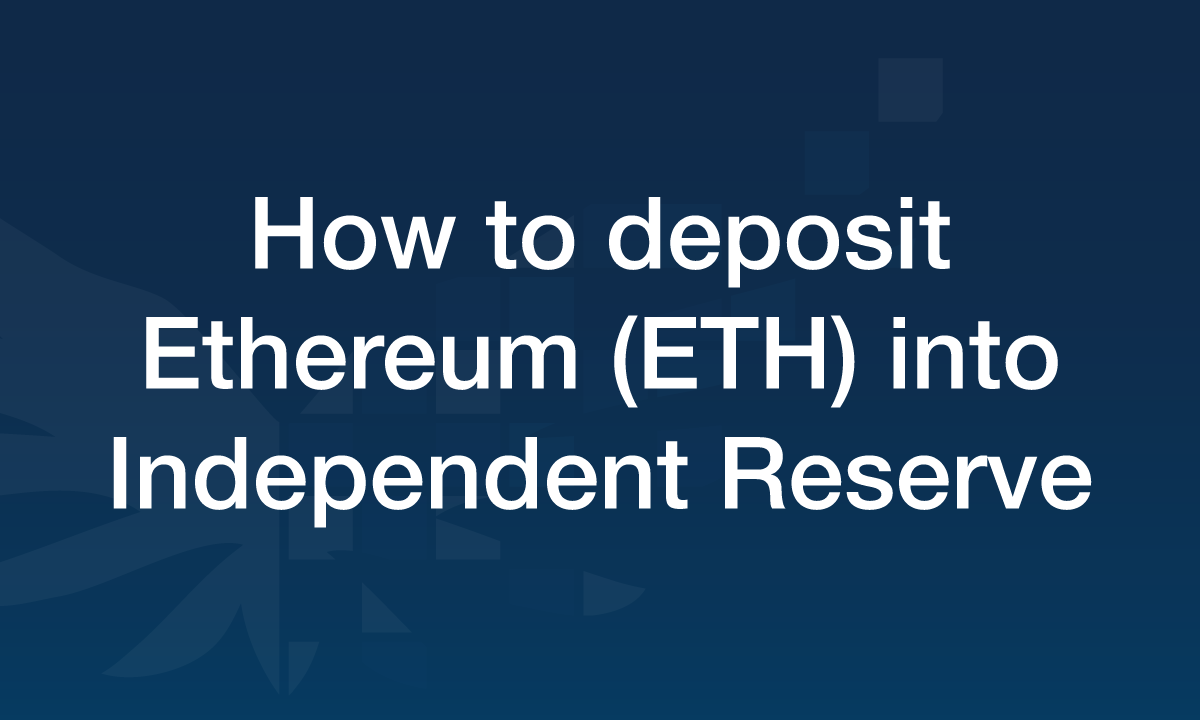 How-to-deposit-ethereum-into-independent-reserve