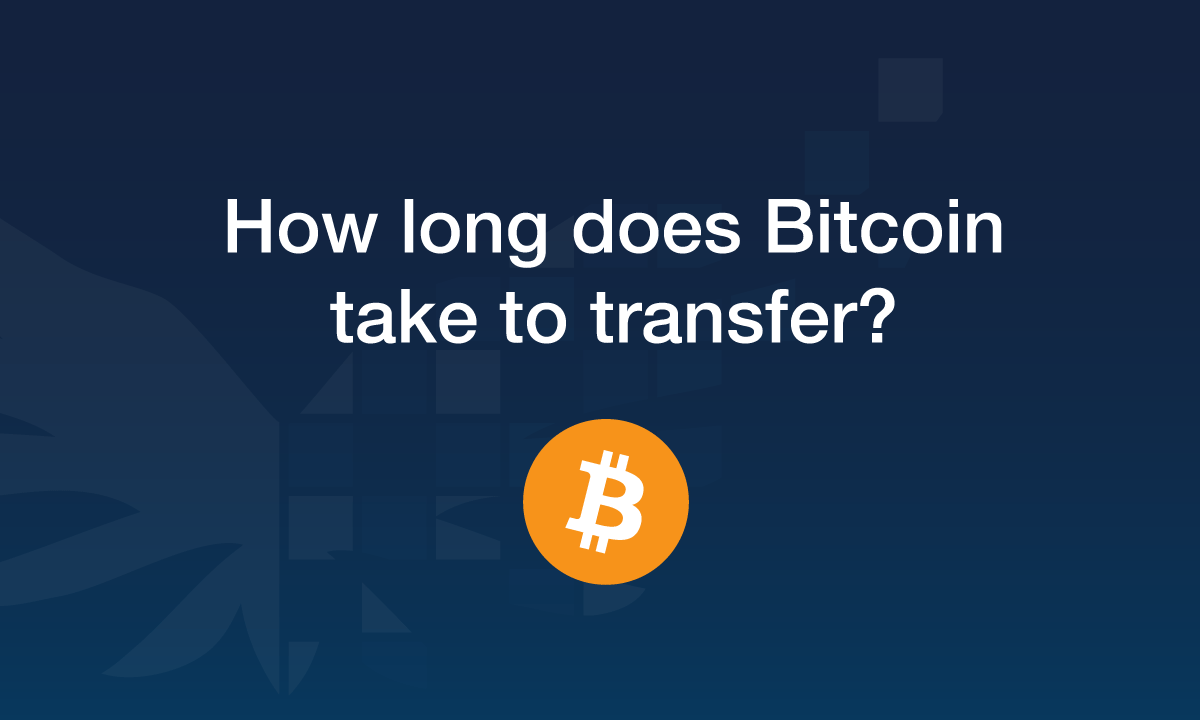 How long does Bitcoin take to transfer