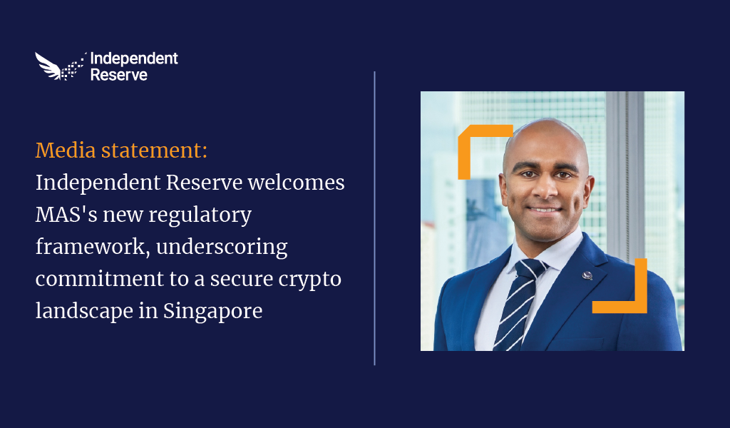 Independent Reserve welcomes MAS's new regulatory framework, underscoring commitment to a secure crypto landscape in Singapore