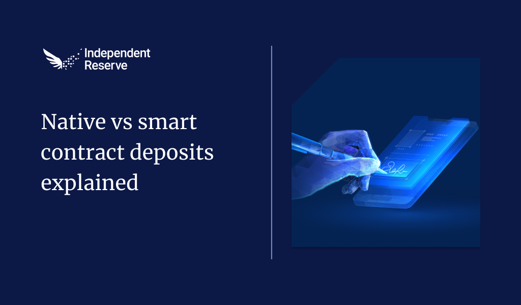 Graphic showing the title 'Native vs smart contract deposits explained' alongside a stylised digital hand signing a blockchain transaction on a holographic tablet. Branded with the Independent Reserve logo.