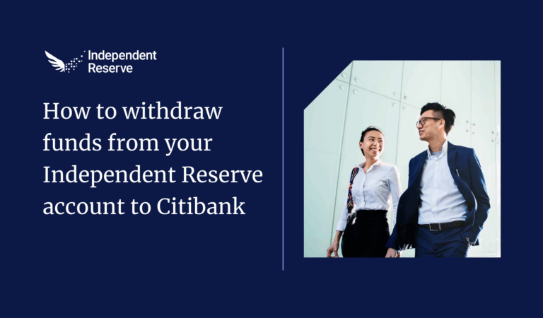 How to withdraw funds from your Independent Reserve account to Citibank